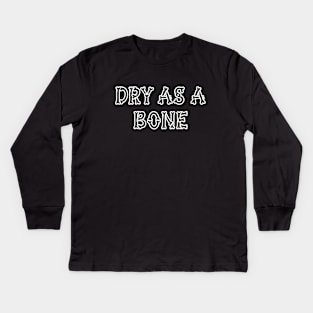 Dry as a Bone, Halloween Sobriety Anniversary Kids Long Sleeve T-Shirt